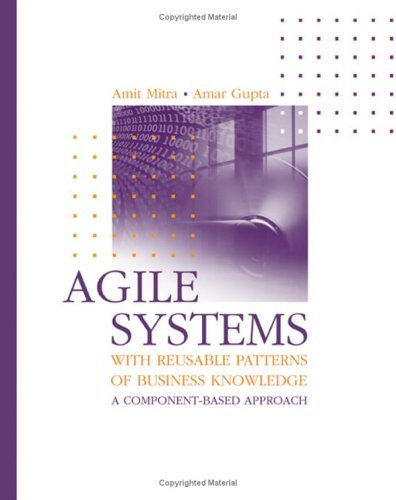 Agile Systems With Reusable Patterns of Business Knowledge: A Component ...